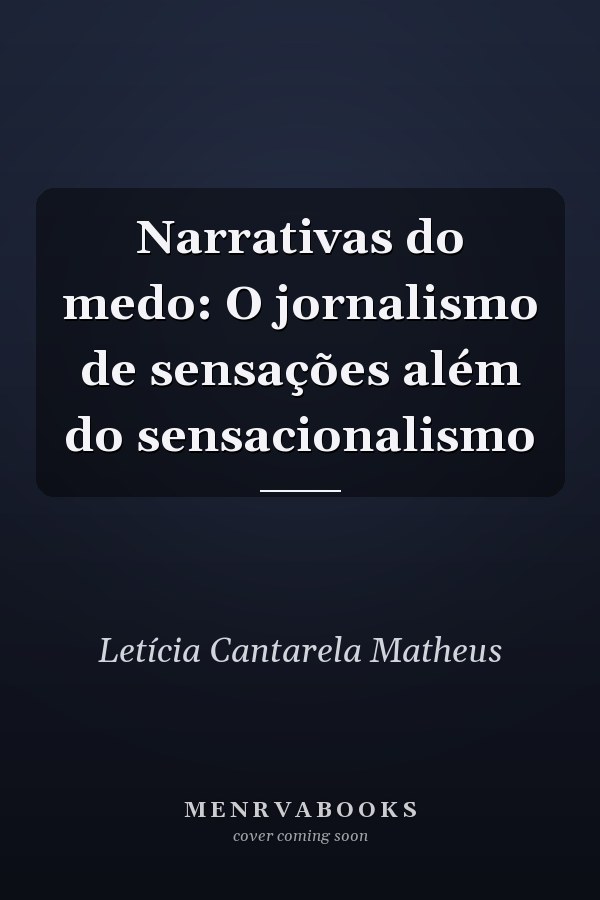 Narrativas do medo: O jornalismo de sensações além do sensacionalismo
