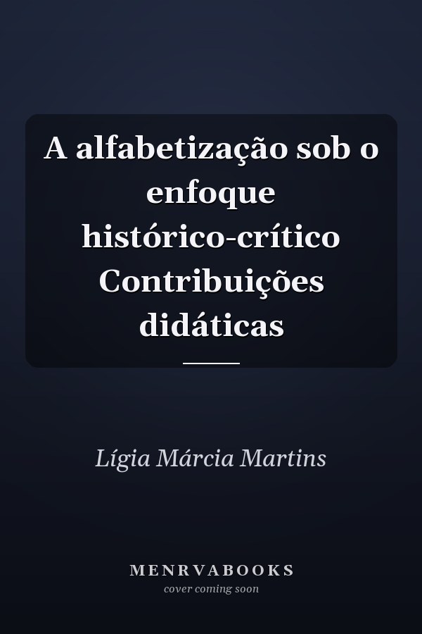 A alfabetização sob o enfoque histórico-crítico Contribuições didáticas