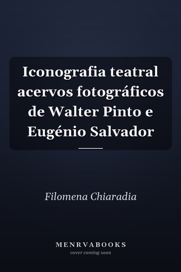 Iconografia teatral acervos fotográficos de Walter Pinto e Eugénio Salvador