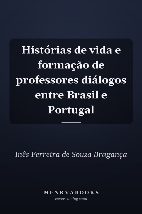 Histórias de vida e formação de professores diálogos entre Brasil e Portugal
