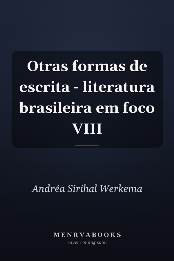 Otras formas de escrita - literatura brasileira em foco VIII