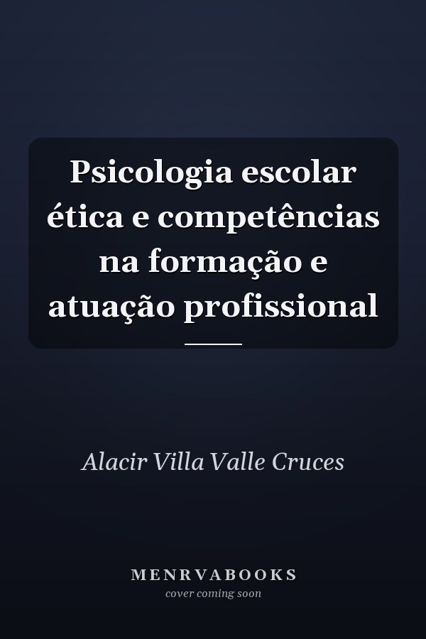 Psicologia escolar ética e competências na formação e atuação profissional