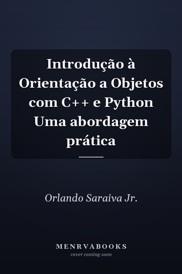 Introdução à Orientação a Objetos com C++ e Python Uma abordagem prática