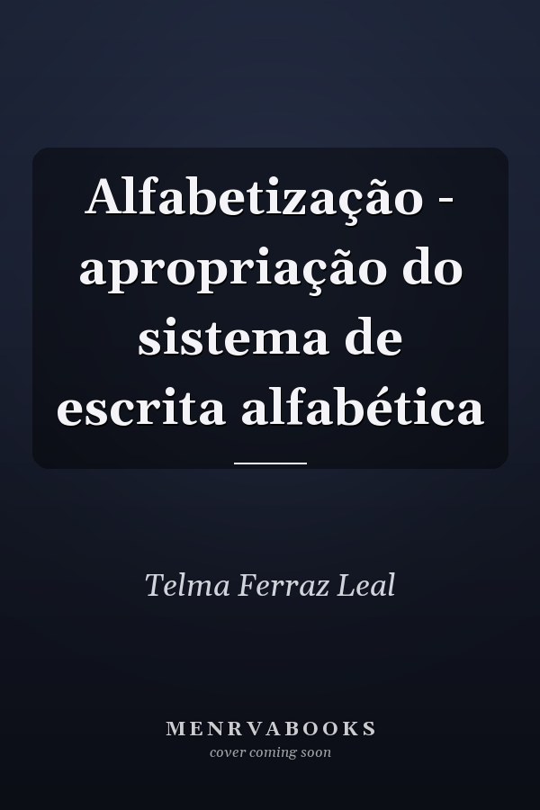 Alfabetização - apropriação do sistema de escrita alfabética