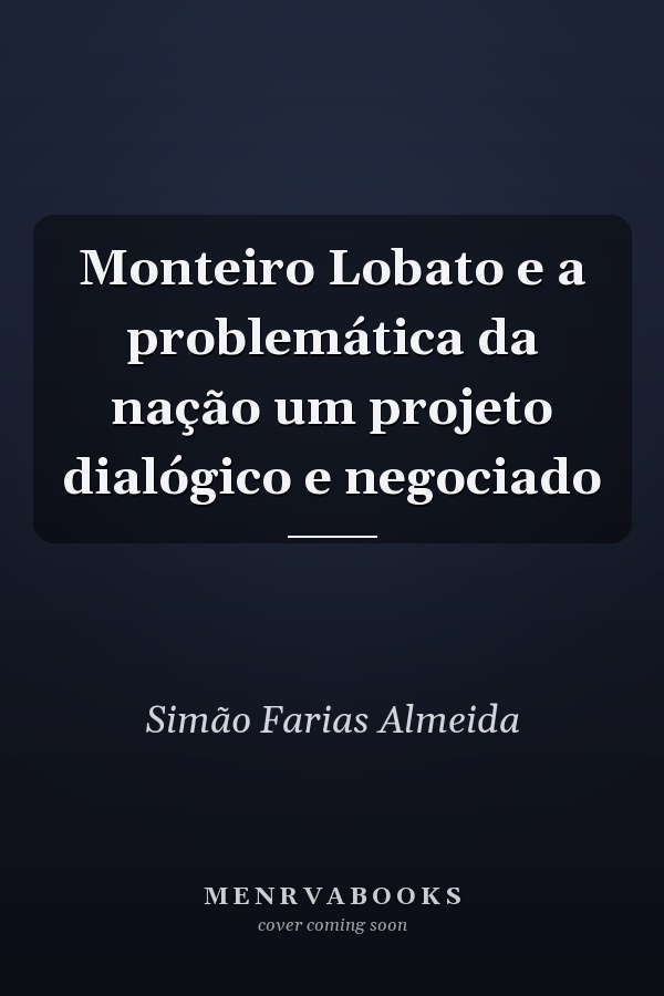 Monteiro Lobato e a problemática da nação um projeto dialógico e negociado