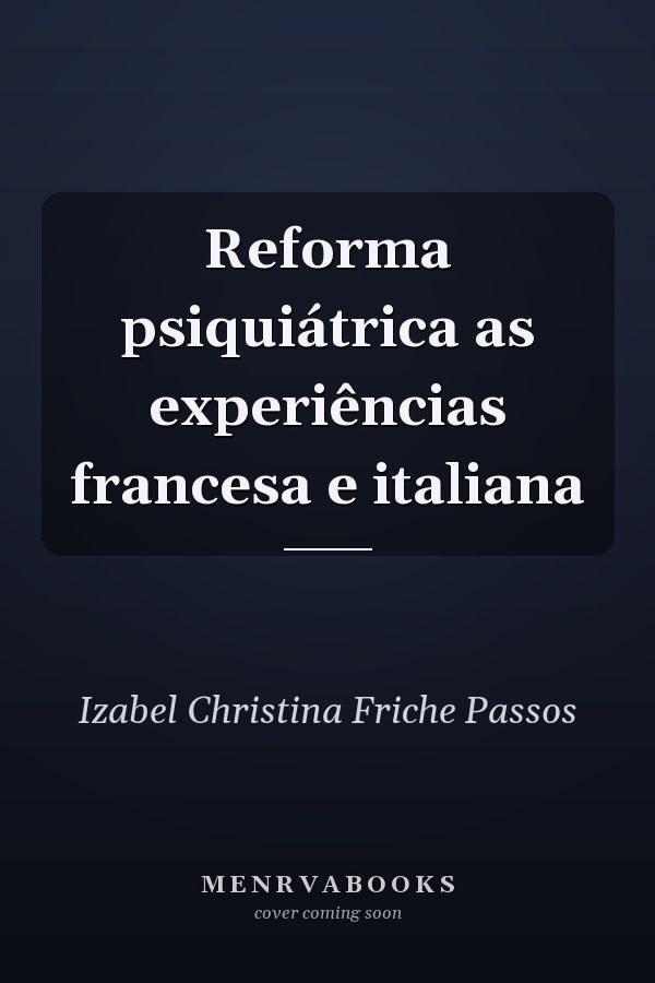 Reforma psiquiátrica as experiências francesa e italiana