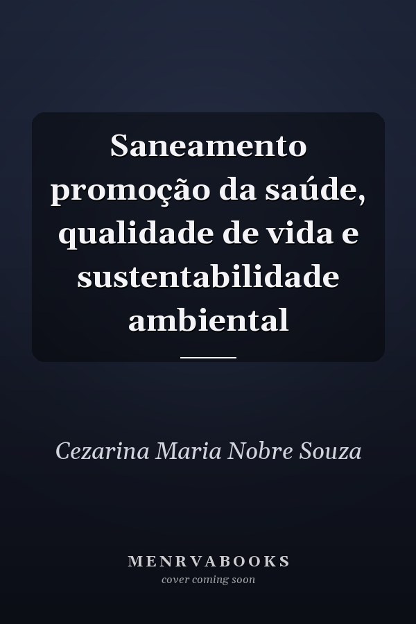 Saneamento promoção da saúde, qualidade de vida e sustentabilidade ambiental