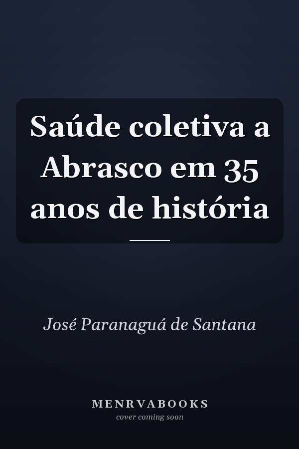 Saúde coletiva a Abrasco em 35 anos de história