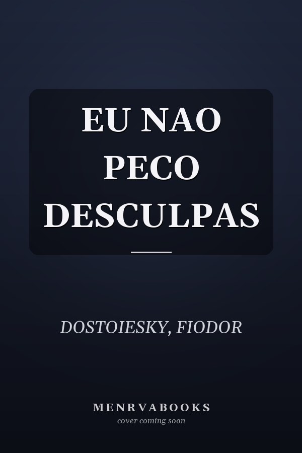 EU NAO PECO DESCULPAS