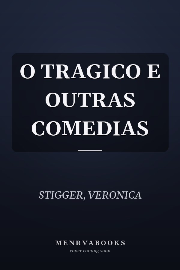 O TRAGICO E OUTRAS COMEDIAS