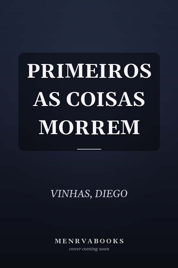 PRIMEIROS AS COISAS MORREM