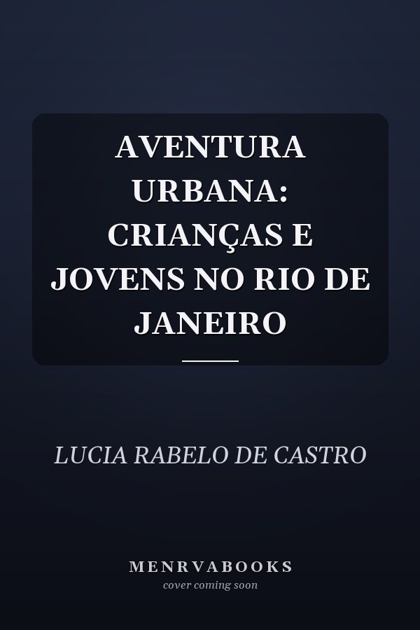 AVENTURA URBANA: CRIANÇAS E JOVENS NO RIO DE JANEIRO