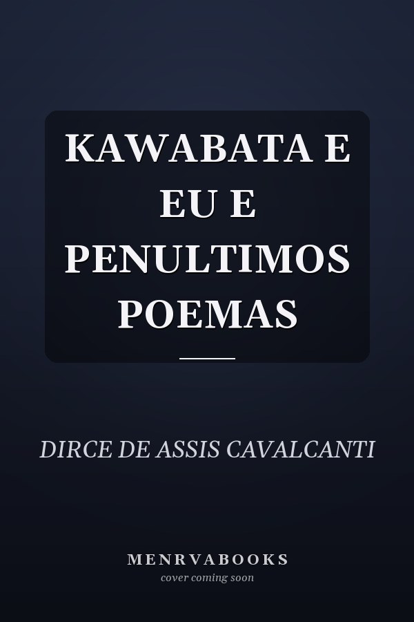 KAWABATA E EU E PENULTIMOS POEMAS