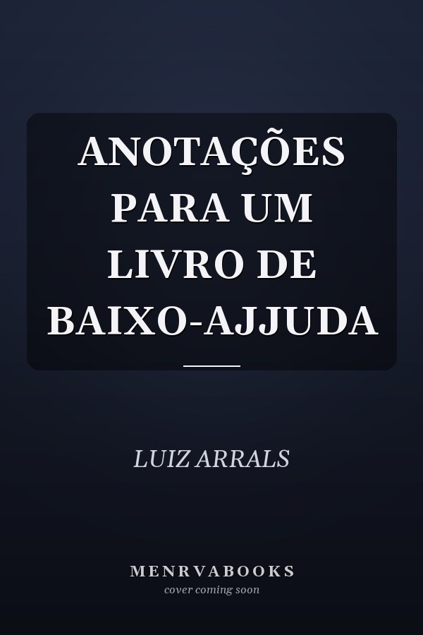 ANOTAÇÕES PARA UM LIVRO DE BAIXO-AJJUDA