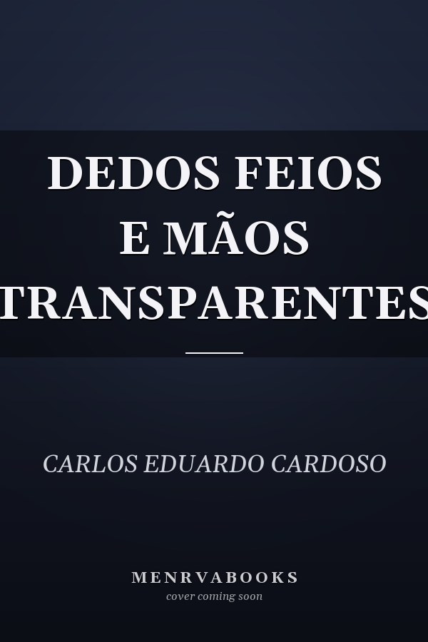 DEDOS FEIOS E MÃOS TRANSPARENTES