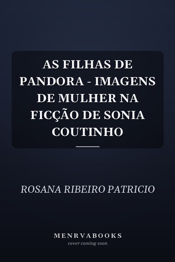 AS FILHAS DE PANDORA - IMAGENS DE MULHER NA FICÇÃO DE SONIA COUTINHO