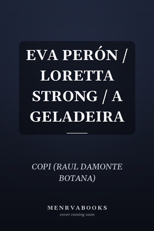 EVA PERÓN / LORETTA STRONG / A GELADEIRA