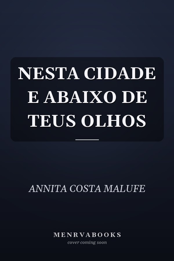 NESTA CIDADE E ABAIXO DE TEUS OLHOS