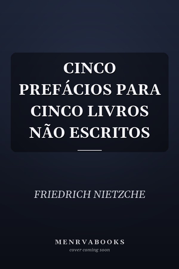 CINCO PREFÁCIOS PARA CINCO LIVROS NÃO ESCRITOS