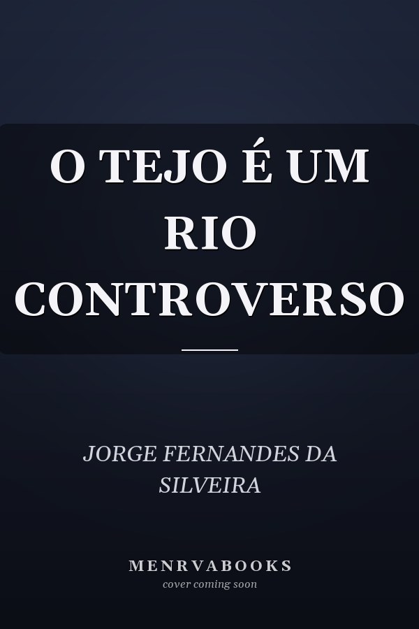 O TEJO É UM RIO CONTROVERSO