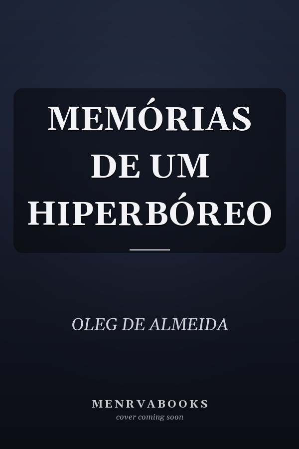 MEMÓRIAS DE UM HIPERBÓREO
