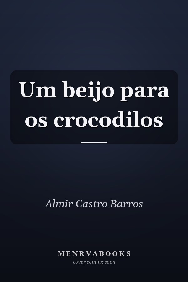 Um beijo para os crocodilos
