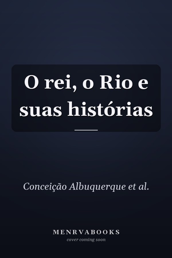 O rei, o Rio e suas histórias
