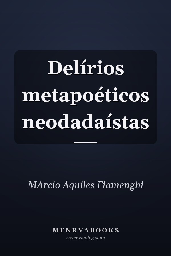 Delírios metapoéticos neodadaístas