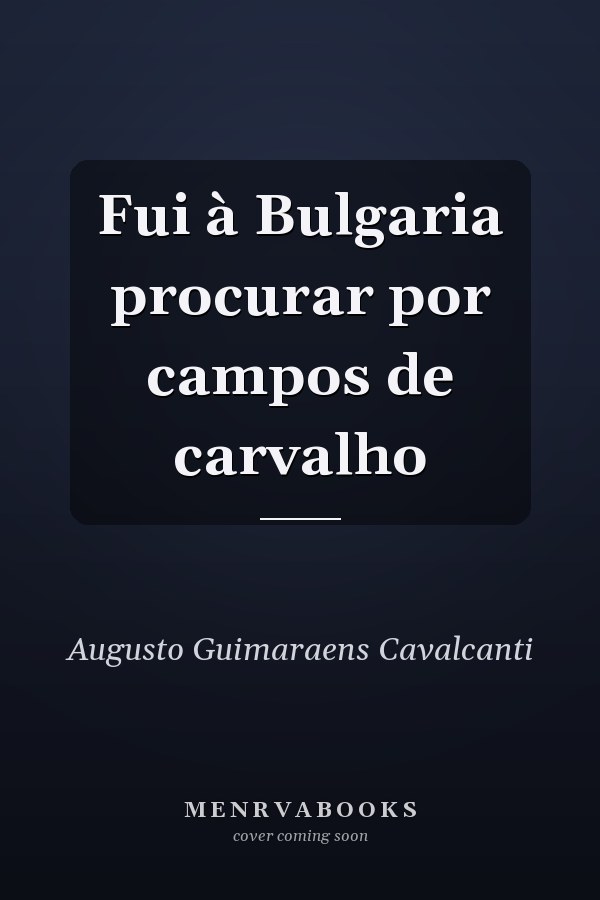 Fui à Bulgaria procurar por campos de carvalho