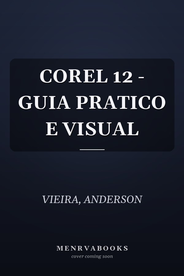 COREL 12 - GUIA PRATICO E VISUAL