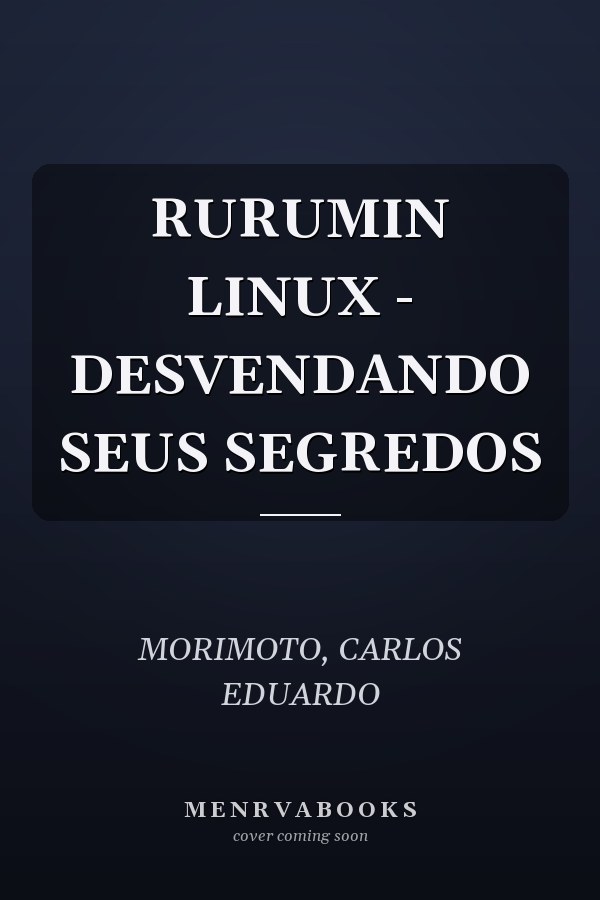 RURUMIN LINUX - DESVENDANDO SEUS SEGREDOS
