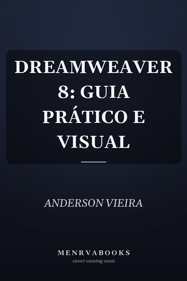 DREAMWEAVER 8: GUIA PRÁTICO E VISUAL