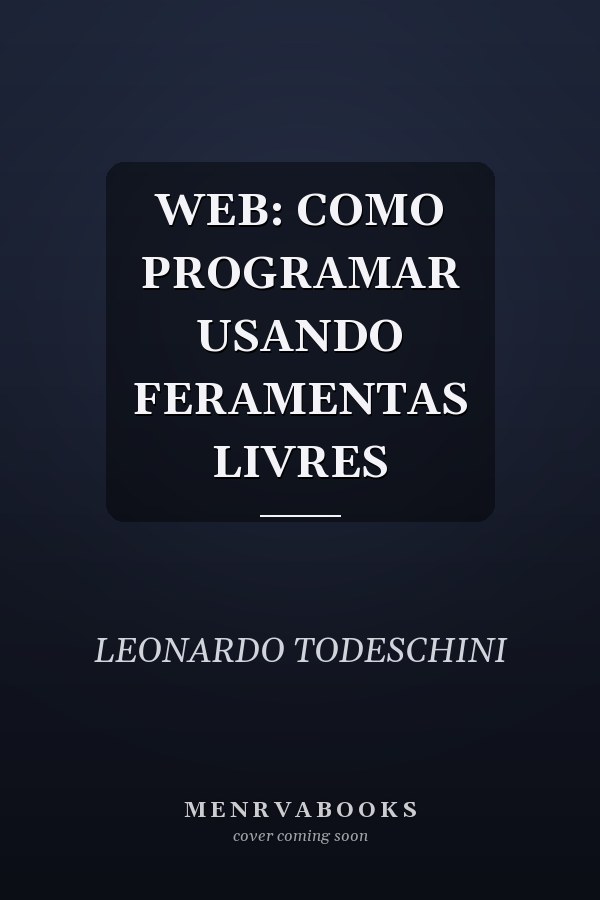 WEB: COMO PROGRAMAR USANDO FERAMENTAS LIVRES