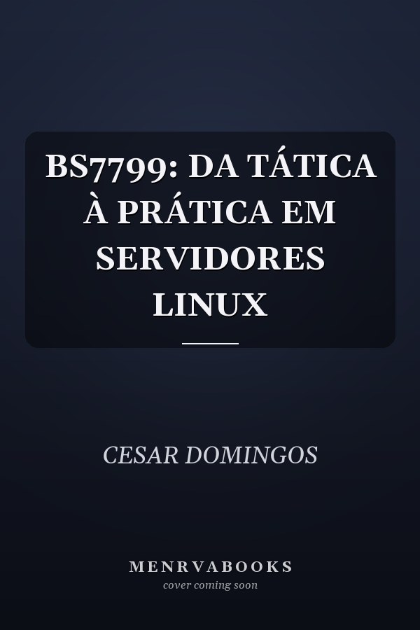 BS7799: DA TÁTICA À PRÁTICA EM SERVIDORES LINUX