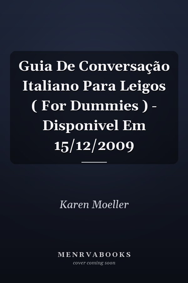 Guia De Conversação Italiano Para Leigos ( For Dummies ) - Disponivel Em 15/12/2009