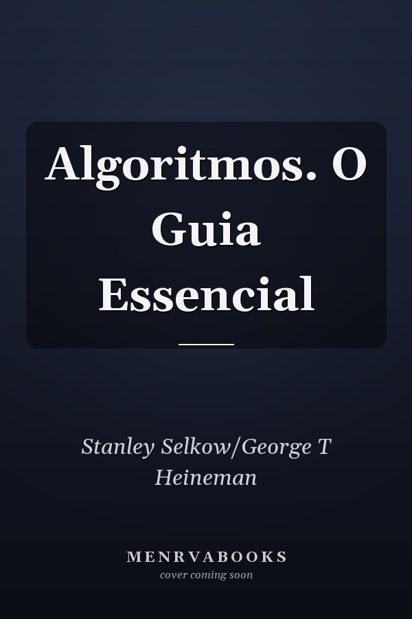 Algoritmos. O Guia Essencial