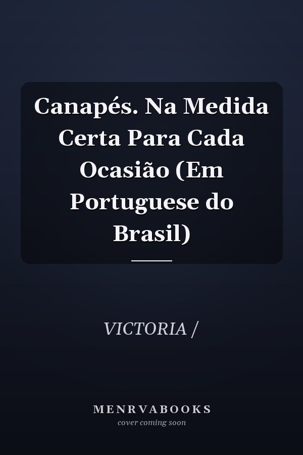 Canapés. Na Medida Certa Para Cada Ocasião (Em Portuguese do Brasil)