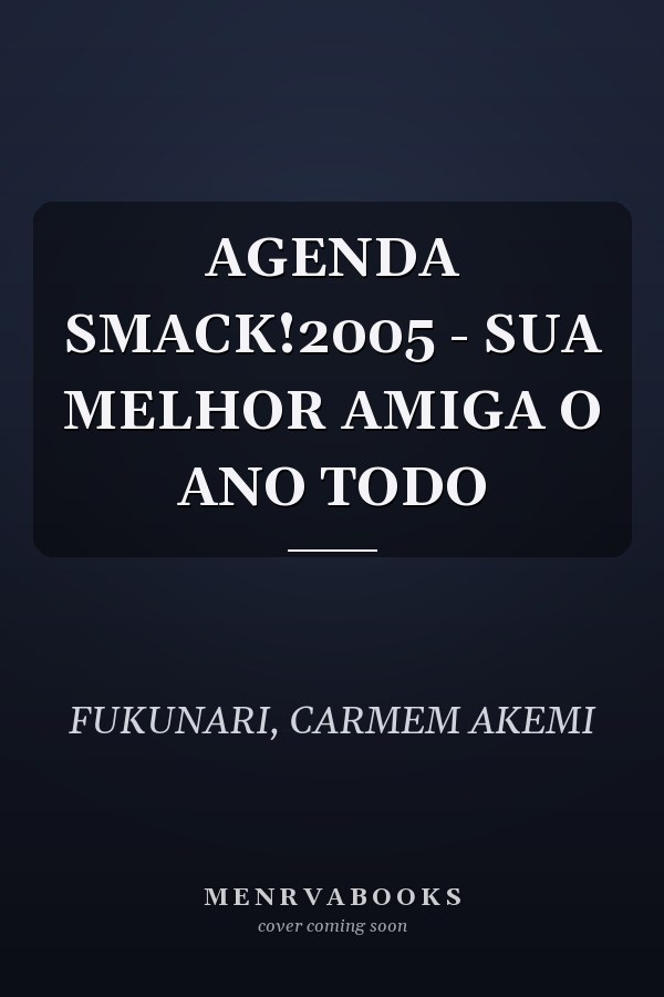AGENDA SMACK!2005 - SUA MELHOR AMIGA O ANO TODO