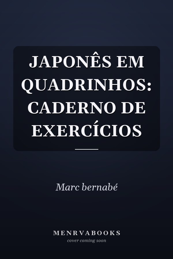 JAPONÊS EM QUADRINHOS: CADERNO DE EXERCÍCIOS