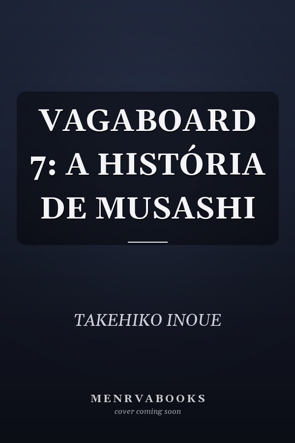 VAGABOARD 7: A HISTÓRIA DE MUSASHI