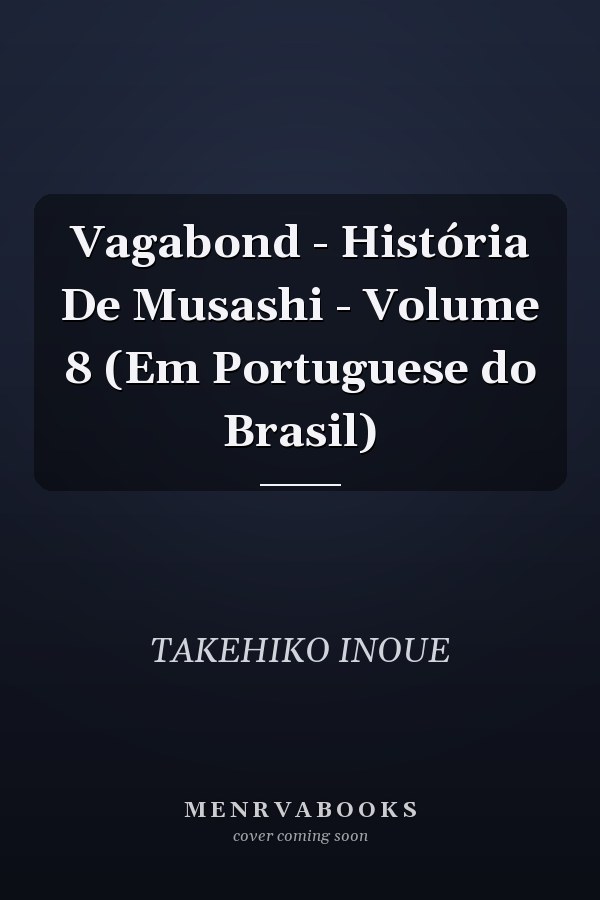Vagabond - História De Musashi - Volume 8 (Em Portuguese do Brasil)