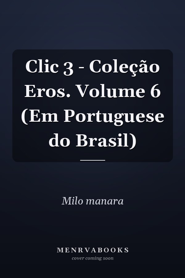 Clic 3 - Coleção Eros. Volume 6 (Em Portuguese do Brasil)