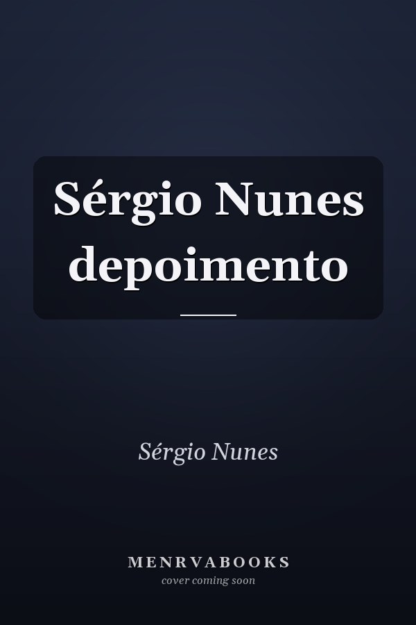 Sérgio Nunes depoimento