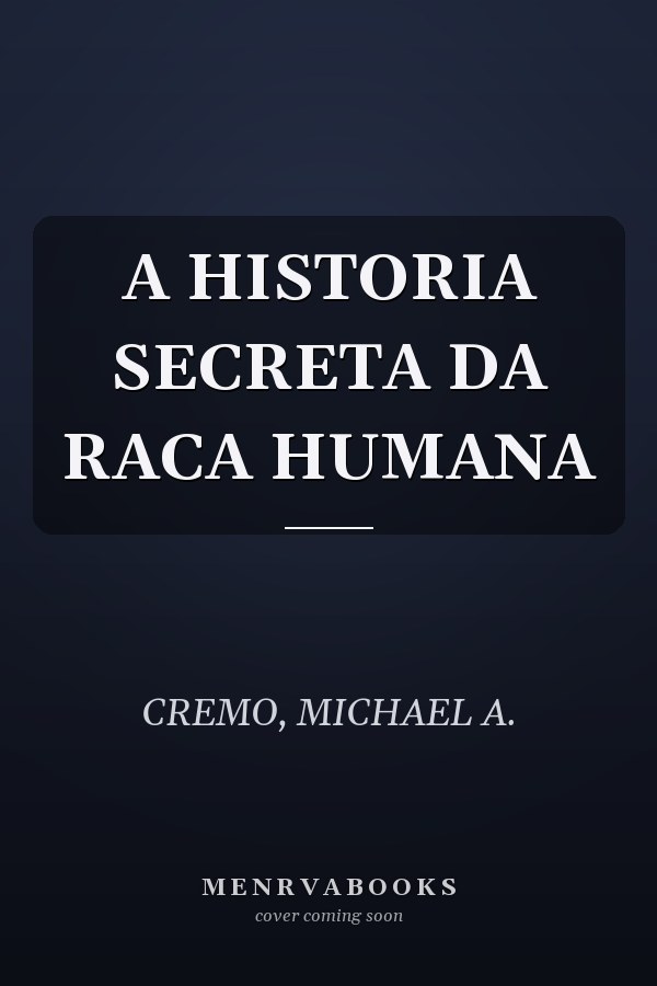 A HISTORIA SECRETA DA RACA HUMANA