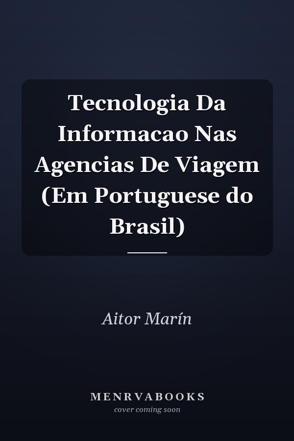 Tecnologia Da Informacao Nas Agencias De Viagem (Em Portuguese do Brasil)