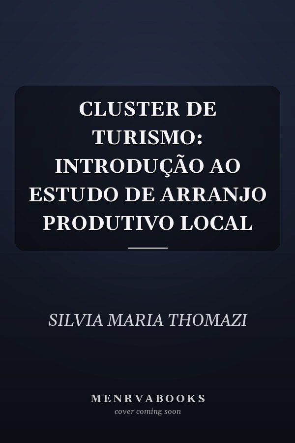CLUSTER DE TURISMO: INTRODUÇÃO AO ESTUDO DE ARRANJO PRODUTIVO LOCAL