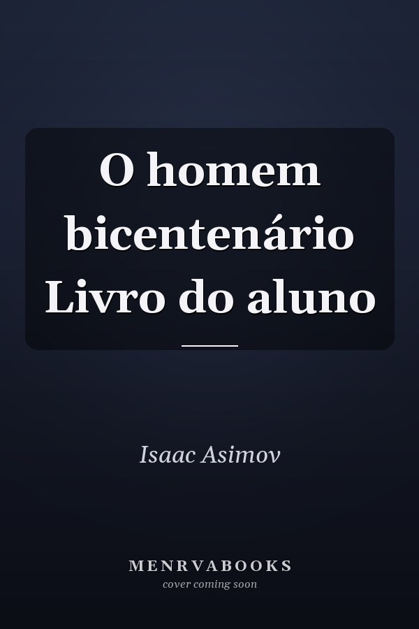 O homem bicentenário Livro do aluno