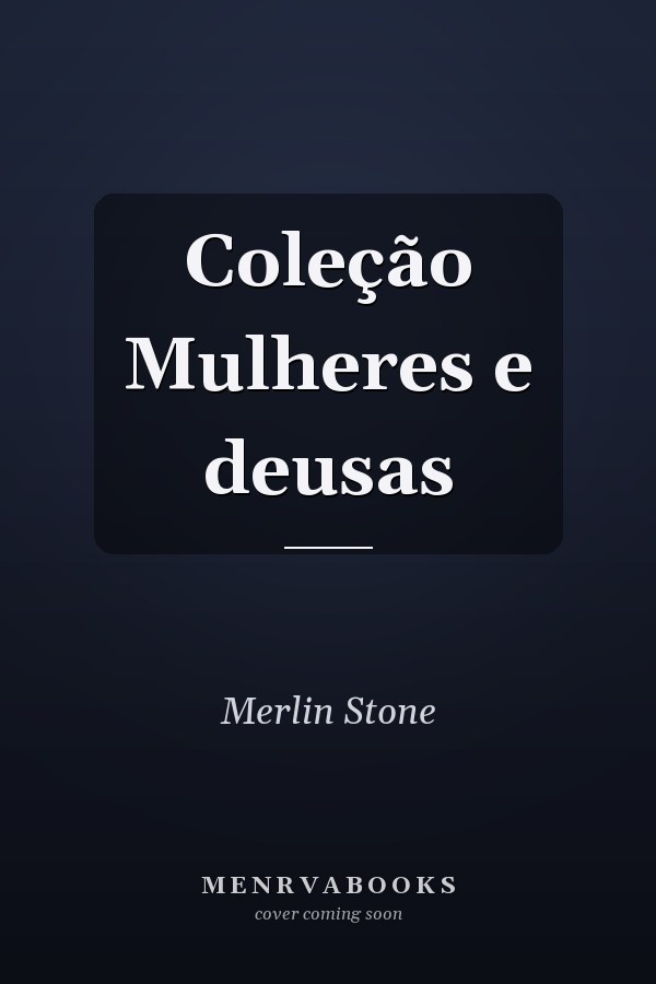 Coleção Mulheres e deusas