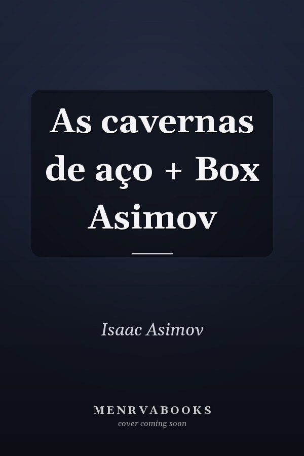 As cavernas de aço + Box Asimov
