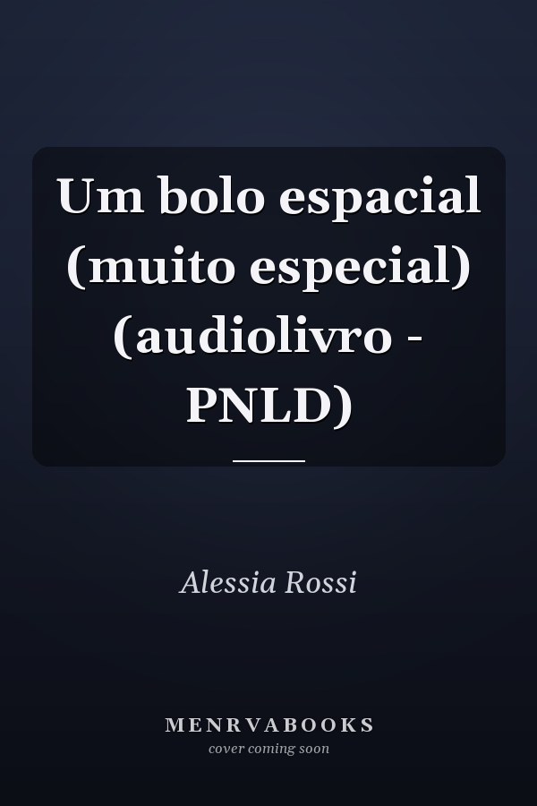 Um bolo espacial (muito especial) (audiolivro - PNLD)